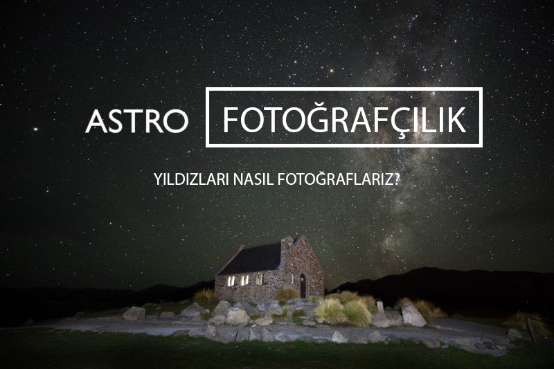 Astrofotoğrafçılık: Yıldızlar Nasıl Fotoğraflanır 1 astrophoto cover