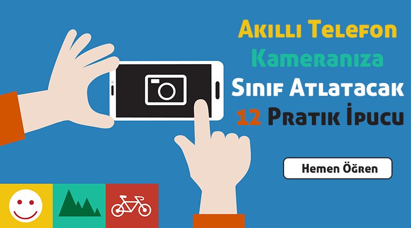 Akıllı Telefon Kameranıza Sınıf Atlatacak 12 Pratik İpucu 1 12 pratik ip ucu header