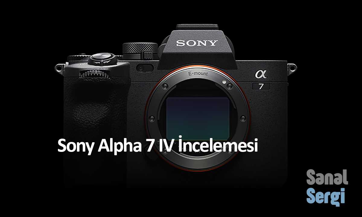 Sony Alpha 7 IV İncelemesi 1 sony alpha 7 iv inceleme header