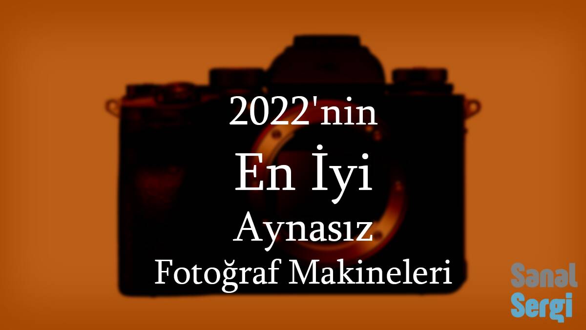 2022nin En Iyi Aynasiz Fotograf Makineleri header