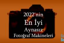 2022'nin En İyi Aynasız Fotoğraf Makineleri 10 2022nin En Iyi Aynasiz Fotograf Makineleri header