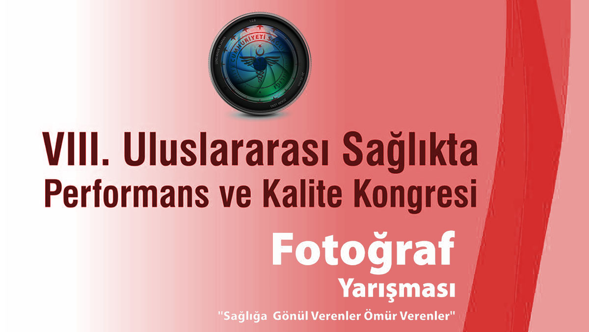 8. Uluslararası Sağlıkta Performans ve Kalite Kongresi Fotoğraf Yarışması 1 8. uluslararasi saglikta performans ve kalite kong foto yar header