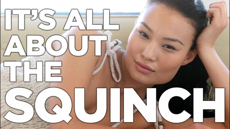 its all about the squinch