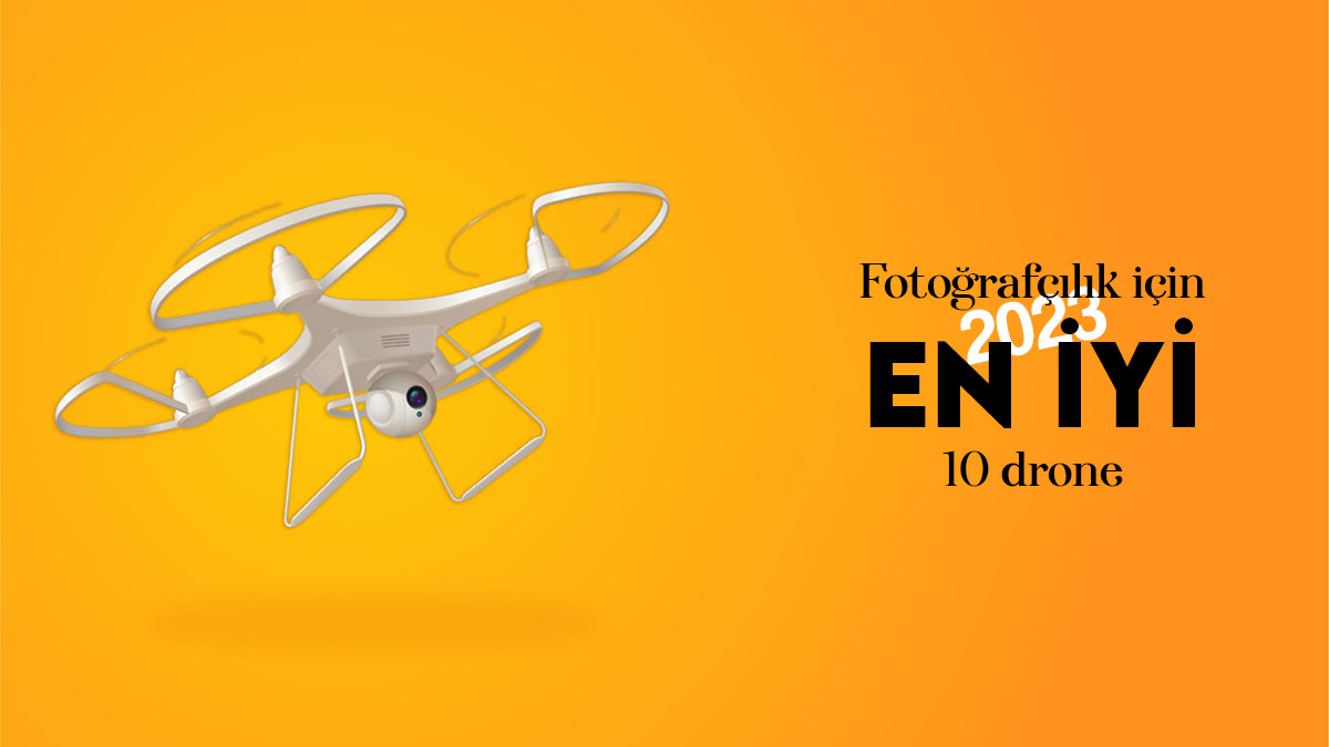 fotografcilik icin en iyi 10 drone 2023