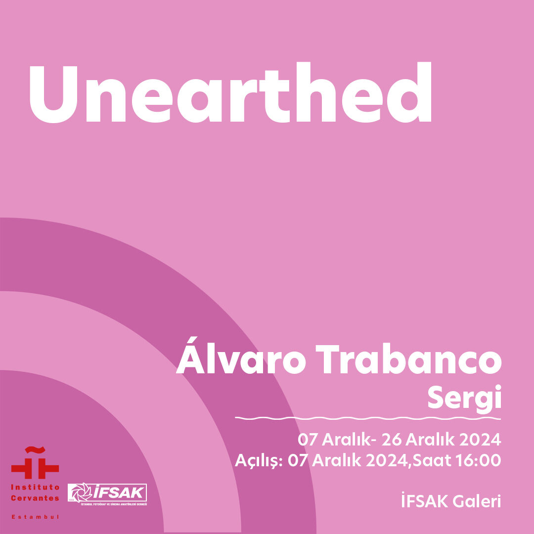 İFSAK – Álvaro Trabanco, “Unearthed” 1 Alvaro Trabanco Unearthed afis