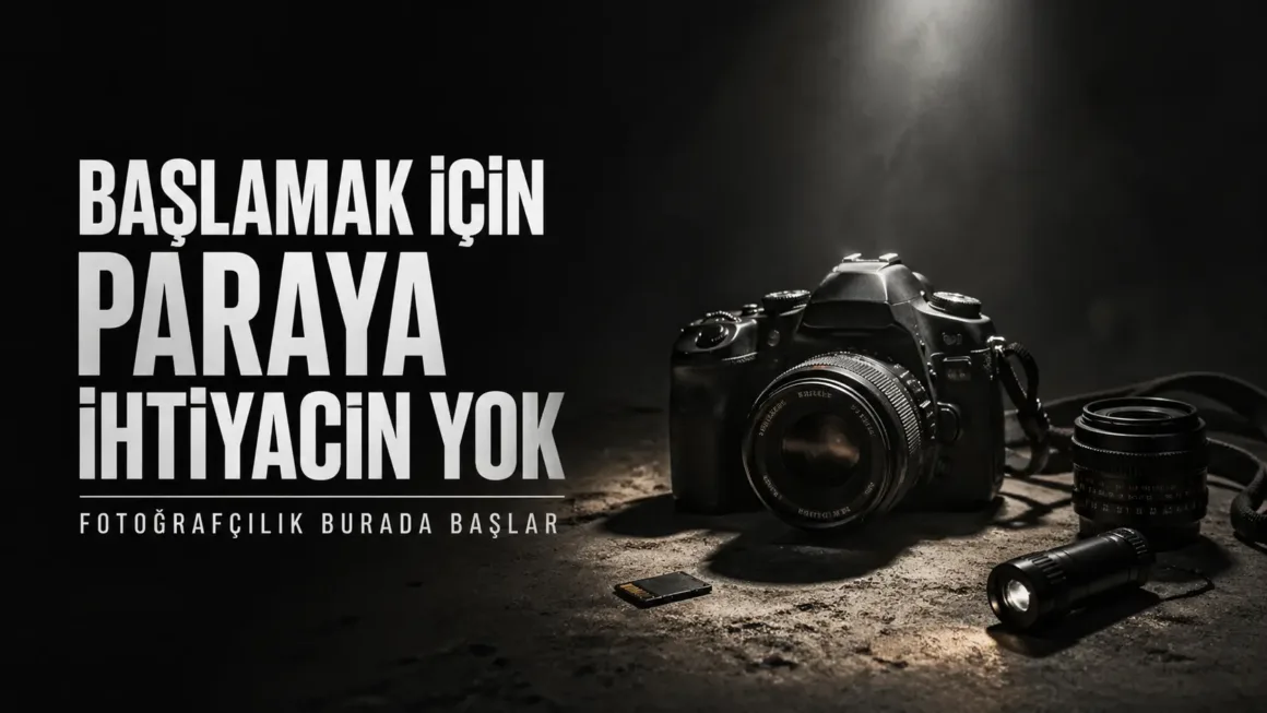Sıfır veya Düşük Bütçeyle Fotoğrafçılığa Nasıl Başlanır?
